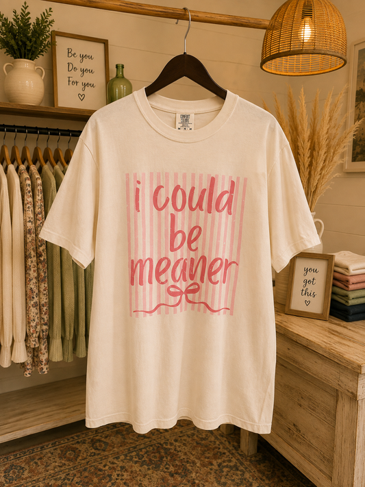 I Could Be Meaner Graphic Tee